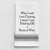 Tea Towel BB-W-137  When I said I was cleaning, I meant I was...