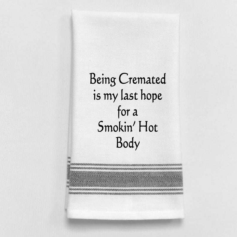 Tea Towel BB-B-75 Being cremated is my last hope for a smoking hot..