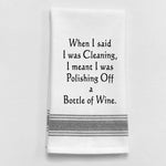 Tea Towel BB-W-137  When I said I was cleaning, I meant I was...