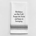 Tea Towel BB-B-46  Birthdays are like Golf. forget the score and...